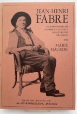 Jean Henri Fabre. A la rencontre de l'homme et du poête dans l'oeuvre du savant