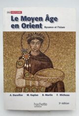 Le Moyen Age en Orient. Byzance et l'Islam