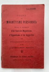 Cours de magnétisme personnel révisé et augmenté d'un cours de magnétisme, d'hypnotisme et de suggestion des entrainements occultes et de l'envoutement magique