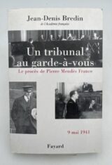 Un tribunal au garde-à-vous. Le procès de Pierre Mendès France. 9 mai 1941