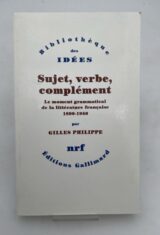 Sujet, verbe, complément. Le moment grammatical de la littérature française. 1890-1940