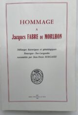 Hommage à Jacques Fabre de Morlhon. Mélanges historiques et généalogiques Rouergue - Bas Languedoc