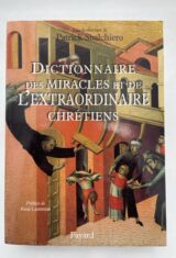 Dictionnaire des miracles et de l'extraordinaire chrétiens